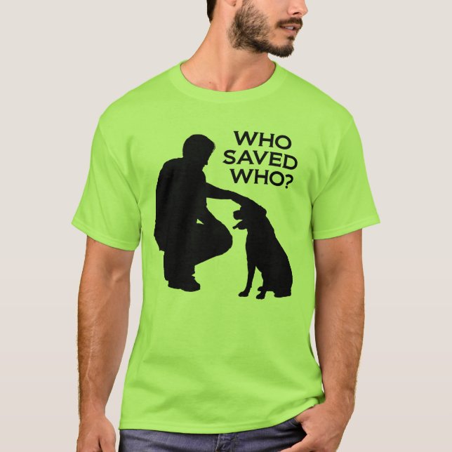 Who saved who T-shirt , back dontshopadopt (Vorderseite)