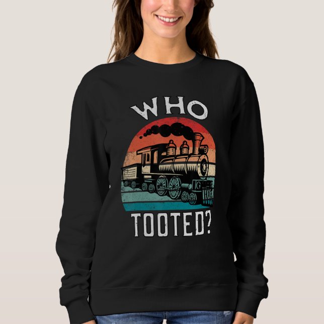 Who Tooted Funny Retro Train Lover Gift Model Rail Sweatshirt (Vorderseite)