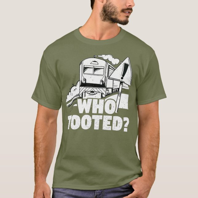 Who Tooted Train Railroad Conductor Operator T-Shirt (Vorderseite)