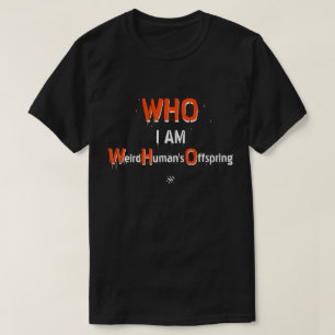 WHO-Wortspiel: WHO, ich bin: Seltsame menschliche  T-Shirt