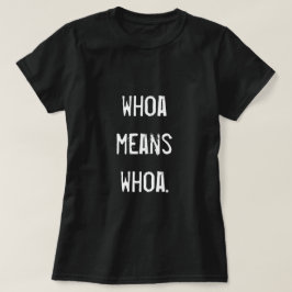 "Whoa bedeutet Whoa" Reittier Graphic T-Shirt