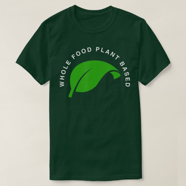 Whole Food Plant Based, Vegan, WFPB, Vegetarian T T-Shirt (Design vorne)