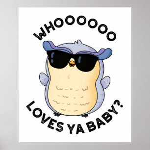 Whoo Lieben Ya Baby Funny Owl Puns Poster