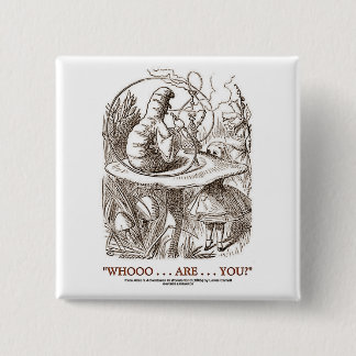 Whooo… sind… Sie? (Alice und die Raupe) Button