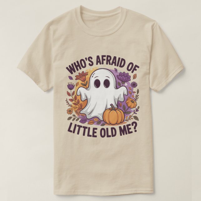 Who's Afraid Of Little Old Me? Ghost Spooky  T-Shirt (Design vorne)