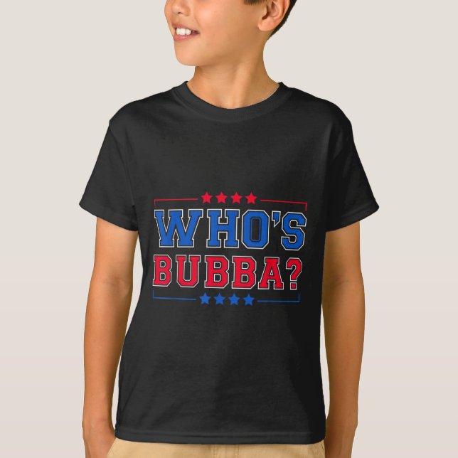 Who's Bubba Question Of The Day Funny  T-Shirt (Vorderseite)