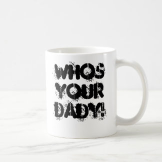 whos Ihr DADY! Kaffeetasse