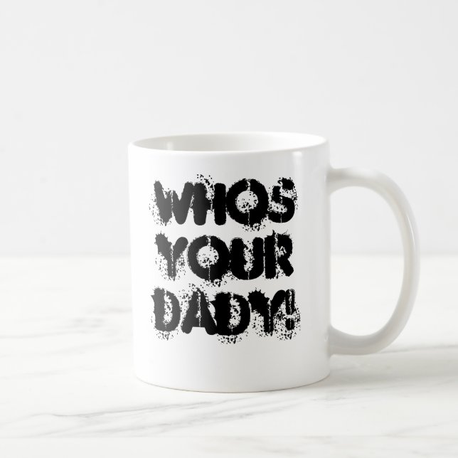 whos Ihr DADY! Kaffeetasse (Rechts)