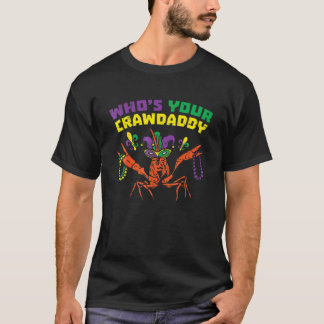 Whos Your Crawdaddy Crawfish Jester Beads Funny Ma T-Shirt