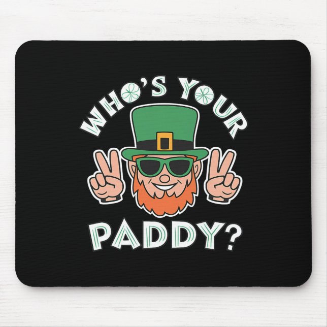 Who's Your Paddy Funny St Patrick's Pat's Day Part Mousepad (Vorne)