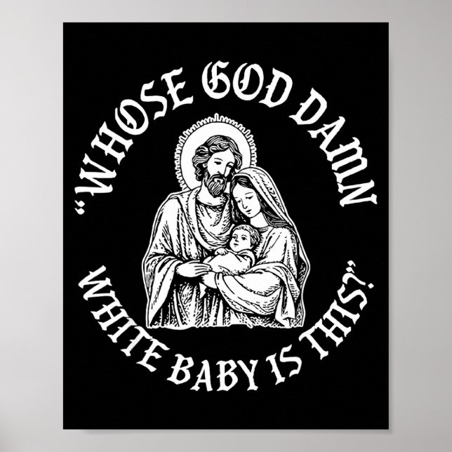 Whose God White Baby Is This_ Humor For Sarcastic  Poster (Vorne)