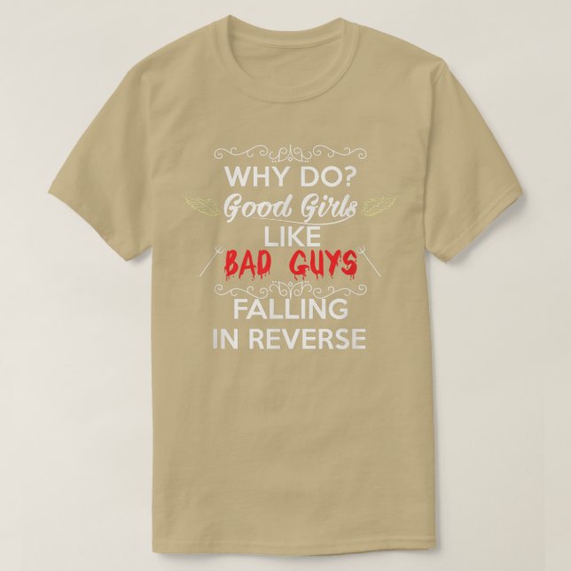 Why do Good Girls Like Bad Boys Falling in Reverse T-Shirt (Design vorne)
