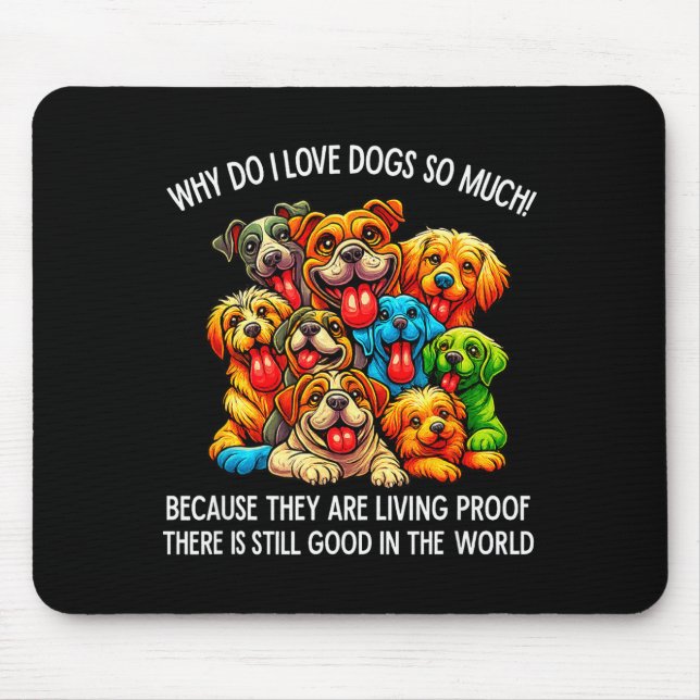 Why Do I Love Dogs So Much Dog Lover  Mousepad (Vorne)