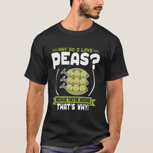 Why Do I Love Peas Awesome Peas T-Shirt (Vorderseite)