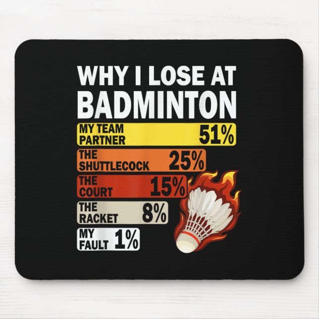 Why I Lose At Badminton Funny My Fault  Mousepad (Vorne)
