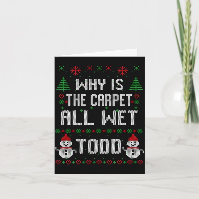 Why Is The Carpet All Wet Todd  Karte (Vorderseite)
