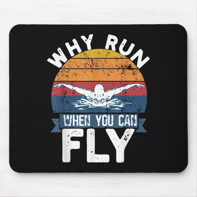 Why Run When You Can Fly Butterfly Stroke Swim Tea Mousepad (Vorne)