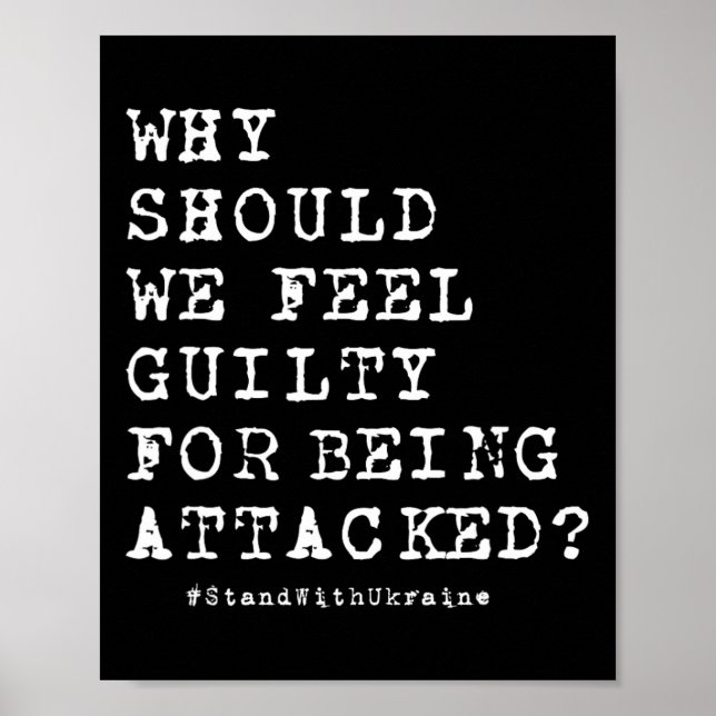 Why Should We Feel Guilty For Being Attacked Anti  Poster (Vorne)