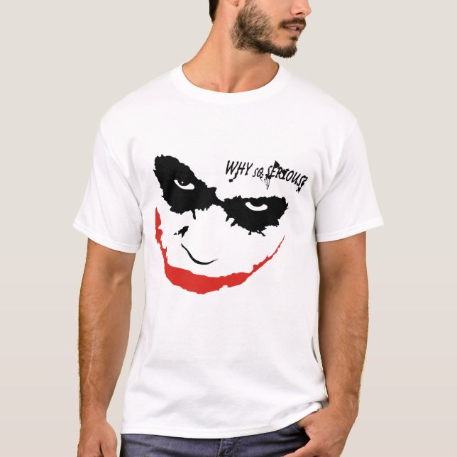 WHY SO SERIOUS? T-Shirt (Vorderseite)