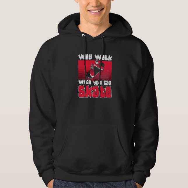 Why Walk When Can Skate Skaterboy Skateboardkid Sk Hoodie (Vorderseite)