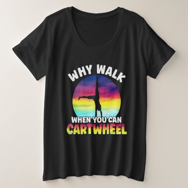Why Walk When You Can Cartwheel Funny Quote Gymnas Große Größe T-Shirt (Design vorne)
