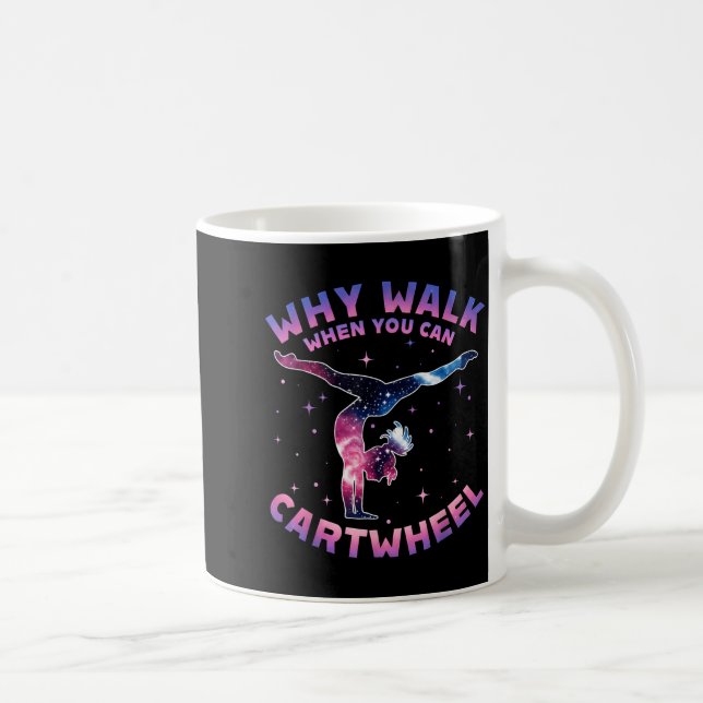 Why Walk When You Can Cartwheel Gymnast Gymnastic  Kaffeetasse (Rechts)