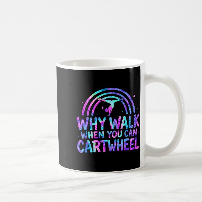 Why Walk When You Can Cartwheel Gymnastics Gymnast Kaffeetasse (Rechts)