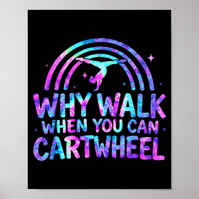 Why Walk When You Can Cartwheel Gymnastics Gymnast Poster (Vorne)