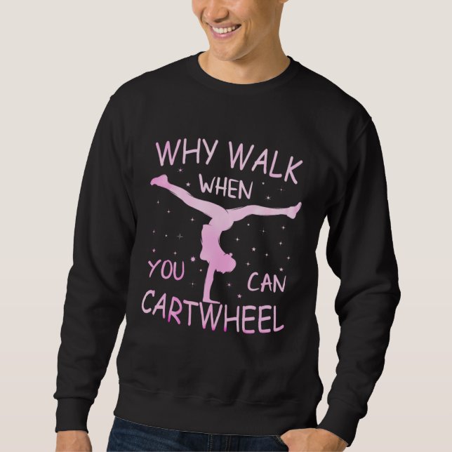 Why Walk When You Can Cartwheel Pastel Gymnastic G Sweatshirt (Vorderseite)