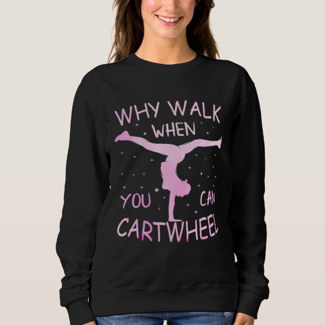 Why Walk When You Can Cartwheel Pastel Gymnastic G Sweatshirt (Vorderseite)