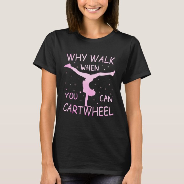 Why Walk When You Can Cartwheel Pastel Gymnastic G T-Shirt (Vorderseite)