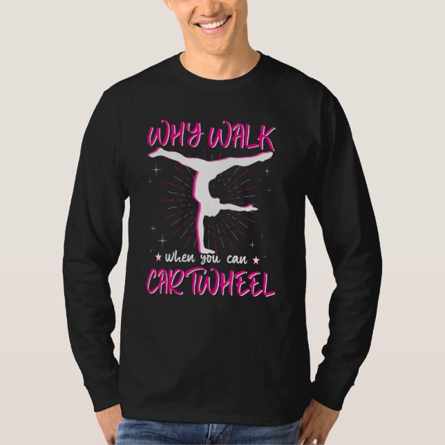 Why Walk When You Can Cartwheel, Pink Gymnastics E T-Shirt (Vorderseite)