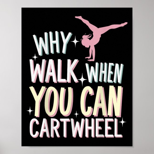 Why Walk When You Can Cartwheel  Poster (Vorne)