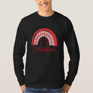Why Walk When You Can Cartwheel Rainbow Gymnastic  T-Shirt