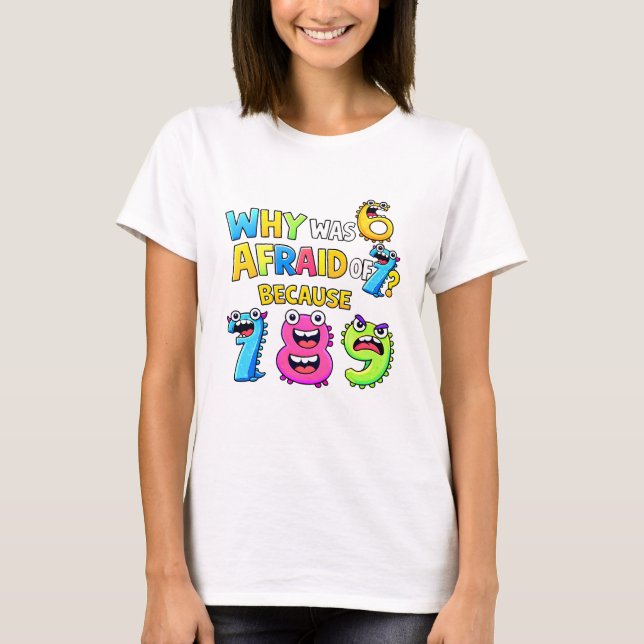 Why Was 6 Afraid of 7 Funny Math T Shirt (Vorderseite)