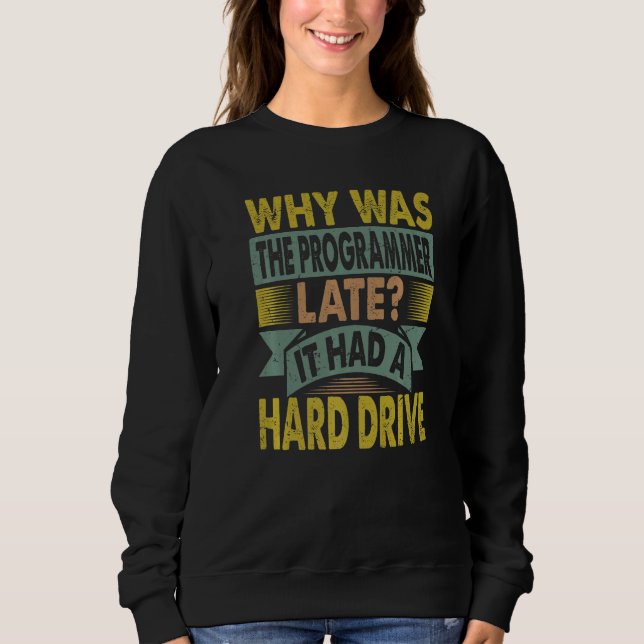 Why Was The Programmer Late Sweatshirt (Vorderseite)