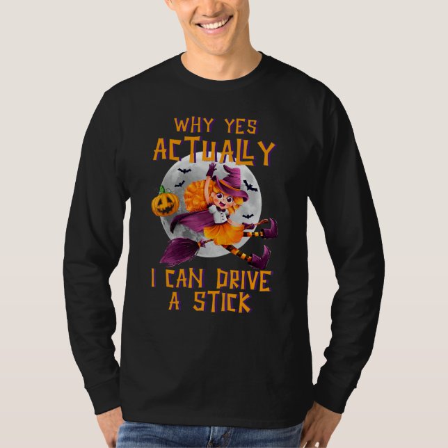 Why Yes Actually I Can Drive A Stick Cute Hallowee T-Shirt (Vorderseite)