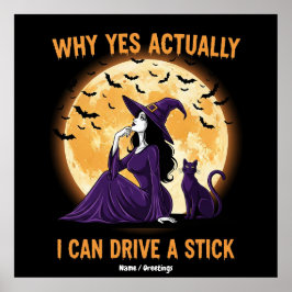 Why Yes, Actually, I Can Drive a Stick Funny Witch Poster