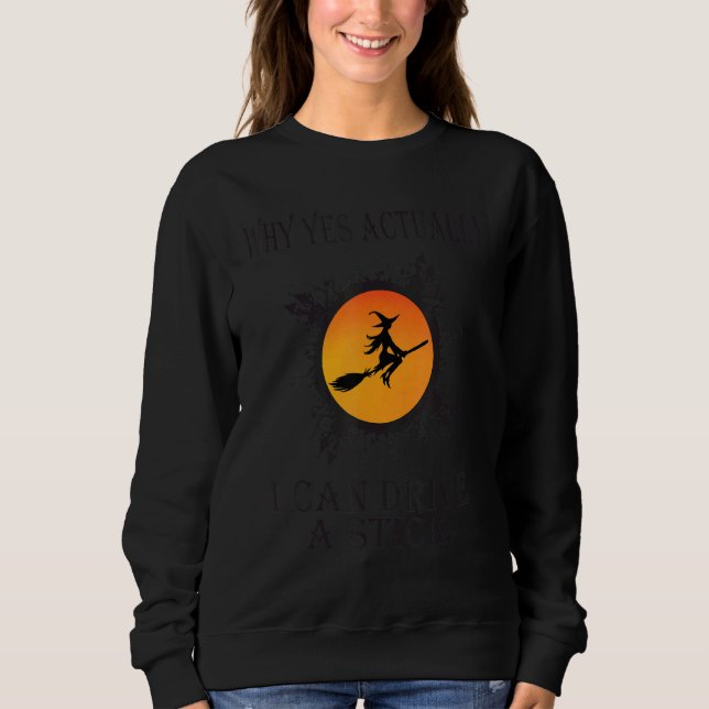 Why Yes Actually I Can Drive A Stick Halloween Sweatshirt (Vorderseite)