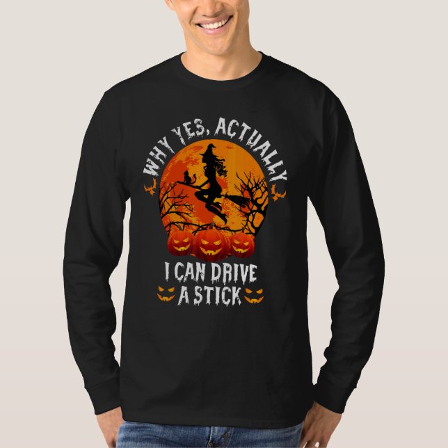 Why Yes Actually I Can Drive A Stick Halloween T-Shirt (Vorderseite)