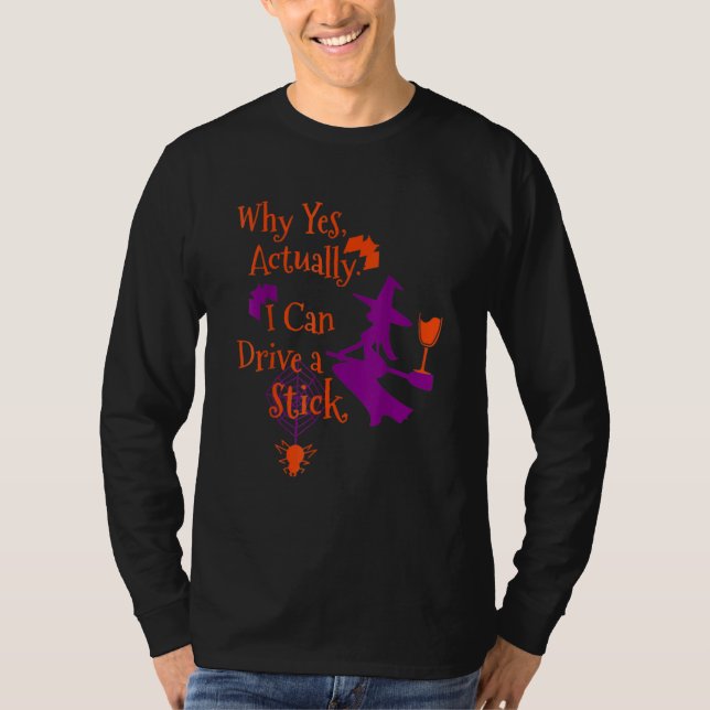 Why Yes Actually I Can Drive A Stick  Halloween Wi T-Shirt (Vorderseite)