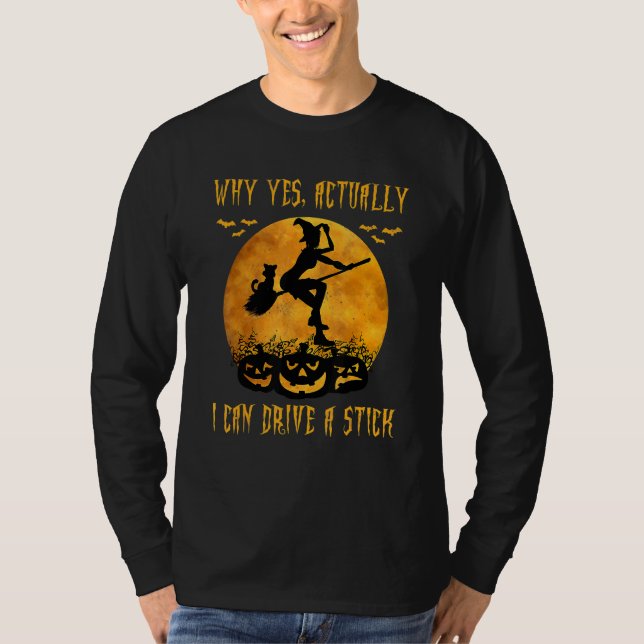 Why Yes Actually I Can Drive a Stick  Halloween Wi T-Shirt (Vorderseite)