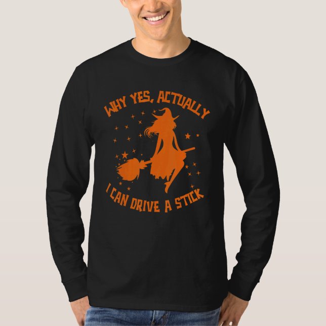 Why Yes Actually I Can Drive A Stick Halloween Wit T-Shirt (Vorderseite)