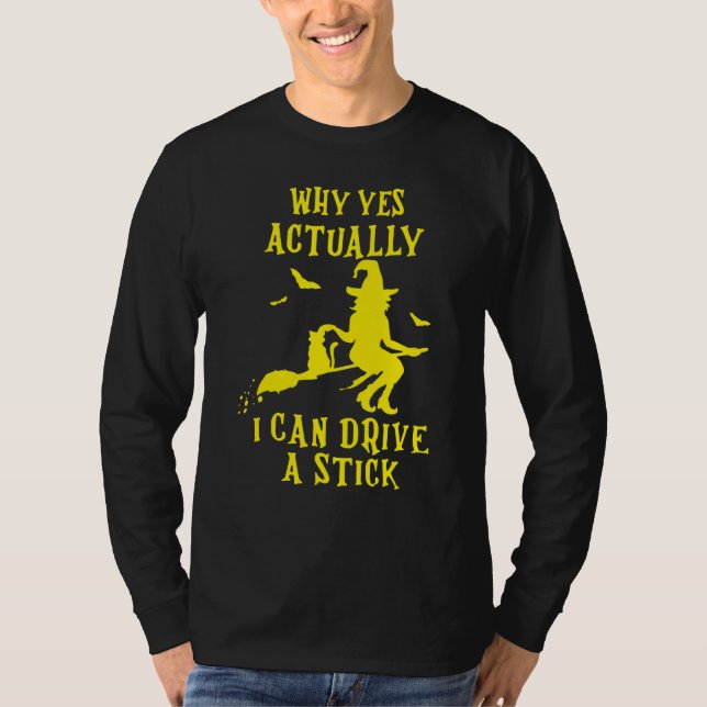 Why Yes Actually I Can Drive A Stick Halloween Wit T-Shirt (Vorderseite)