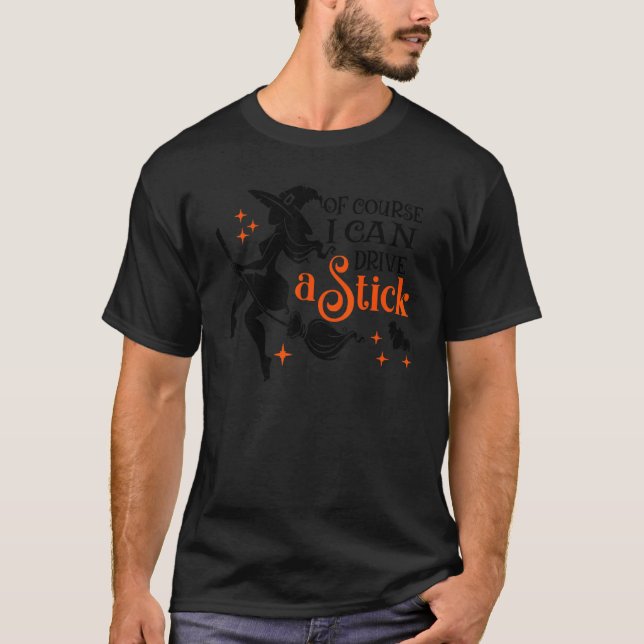 Why Yes Actually I Can Drive a Stick Halloween Wit T-Shirt (Vorderseite)