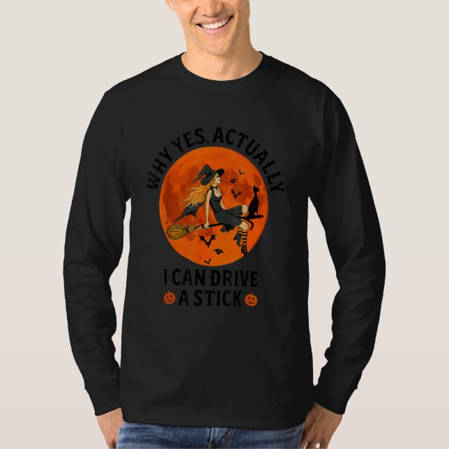 Why Yes Actually I Can Drive A Stick  Witch Costum T-Shirt (Vorderseite)