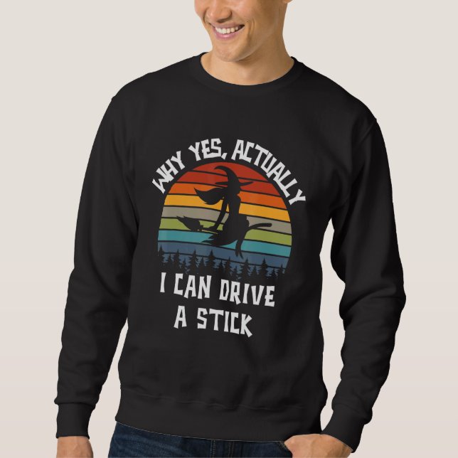 Why Yes Actually I Can Drive A Stick Woman Hallowe Sweatshirt (Vorderseite)
