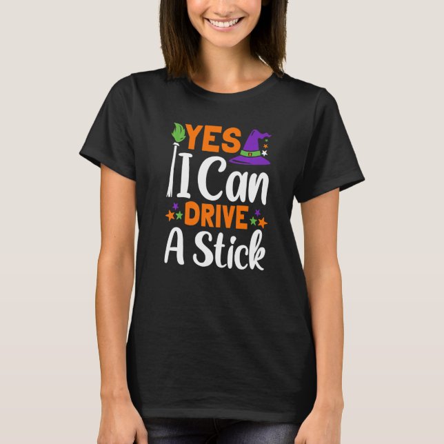 Why Yes, I can Drive A Stick! Cauldrons and witche T-Shirt (Vorderseite)