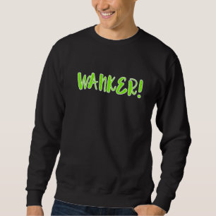 Wichser Sarkastischer britischer Slang Idiot Pun Sweatshirt