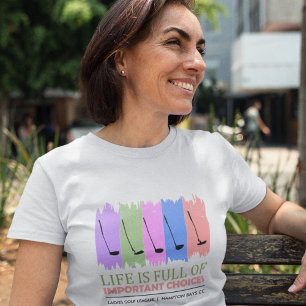 "Wichtige Entscheidungen" T - Shirt für Frauen Gol